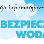 Akcja informacyjno-edukacyjna „Bezpieczna Woda” 2022