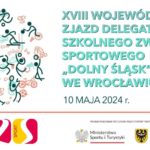XVIII Wojewódzki Zjazd Szkolnego Związku Sportowego „Dolny Śląsk”