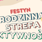 Festyny „Rodzinna Strefa Aktywności” 2024